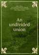An undivided union, Optic Oliver 