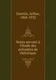 Notes servant ? l'?tude des pr?ceptes de rh?torique, Guertin, Arthur, 1868-1932 