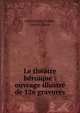 Le th??tre h?ro?que : ouvrage illustr? de 126 gravures, Letainturier-Fradin, Gabriel, 1864- 