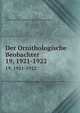 Der Ornithologische Beobachter. 19, 1921-1922, Ala, soci?t? suisse pour l'?tude des oiseaux et leur protection 