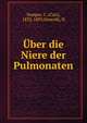 Uber die Niere der Pulmonaten, Semper, C. (Carl), 1832-1893,Simroth, H 