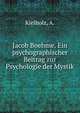 Jacob Boehme. Ein psychographischer Beitrag zur Psychologie der Mystik, Kielholz, A. 