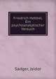 Friedrich Hebbel. Ein psychoanalytischer Versuch., Sadger, Jsidor 