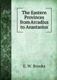 The Eastern Provinces from Arcadius to Anastasius, E. W. Brooks 