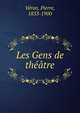 Les Gens de theatre, V?ron, Pierre, 1833-1900 