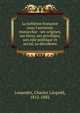 La noblesse fran?aise sous l'ancienne monarchie : ses origines, ses titres, ses privil?ges, son r?le politique et social, sa d?cadence, Louandre, Charles L?opold, 1812-1882 