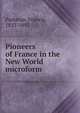 Pioneers of France in the New World microform, Francis Parkman 