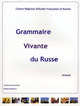 Живая грамматика русского языка. Grammaire Vivante du Russe.. Часть 3. Продвинутый этап. Для говорящих на французком языке, Лариса Грушевская, Наталия Битехтина 