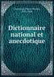 Dictionnaire national et anecdotique, Chantreau, Pierre Nicolas, 1741-1808 