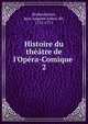 Histoire du th??tre de l'Op?ra-Comique ., Desboulmiers, Jean Auguste Julien, dit, 1731-1771 