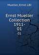 Ernst Mueller Collection 1911-. 01, Mueller, Ernst LBI 