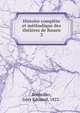 Histoire complete et methodique des theatres de Rouen, Bouteiller, Jules Edouard, 1822- 
