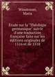 ?tude sur la "Th?ologie germanique" suivie d'une traduction fran?aise faite sur les ?ditions originales de 1516 et de 1518, Winstosser, Maria 