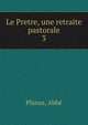 Le Pretre, une retraite pastorale. 3, Planus, Abb? 