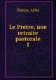 Le Pretre, une retraite pastorale. 1, Planus, Abb? 