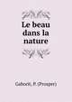 Le beau dans la nature, Gaborit, P. (Prosper) 
