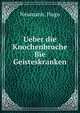 Ueber die Knochenbruche Bie Geisteskranken, Neumann, Hugo 