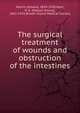 The surgical treatment of wounds and obstruction of the intestines, Martin, Edward, 1859-1938,Hare, H. A. (Hobart Amory), 1862-1931,Rhode Island Medical Society 