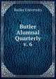 Butler Alumnal Quarterly. v. 6, Butler University 