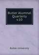 Butler Alumnal Quarterly. v.10, Butler University 