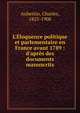 L'?loquence politique et parlementaire en France avant 1789 : d'apr?s des documents manuscrits, Aubertin, Charles, 1825-1908 