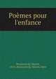 Po?mes pour l'enfance, Braunschvig, Marcel, 1876-,Braunschvig, Marcel, Mme 