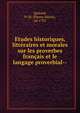 Etudes historiques, litt?raires et morales sur les proverbes fran?ais et le langage proverbial--, Quitard, P.-M. (Pierre-Marie), n? 1792 
