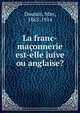 La franc-maconnerie est-elle juive ou anglaise?, Doumic, Max, 1863-1914 