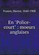 En "Police-court" : moeurs anglaises, France, Hector, 1840-1908 