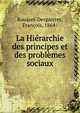 La Hierarchie des principes et des problemes sociaux, Roussel-Despierres, Fran?ois, 1864- 