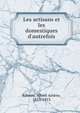 Les artisans et les domestiques d'autrefois, Babeau, Albert Ars?ne, 1835-1913 