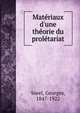 Mat?riaux d'une th?orie du prol?tariat, Sorel, Georges, 1847-1922 