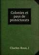 Colonies et pays de protectorats, J. Charles-Roux 