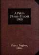 A Pekin 29 mai-31 aout 1900, Darcy, Eug?ne, 1868- 