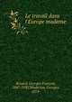 Le travail dans l'Europe moderne, Renard, Georges Fran?ois, 1847-1930,Weulersse, Georges, 1874- 