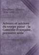 Acteurs et actrices du temps pass? : la Com?die-Fran?aise, premi?re s?rie, Gueullette, Charles, 1834-1892 