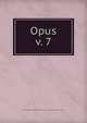 Opus. v. 7, Undergraduate Students of the Arthur Jordan Conservatory of Music 