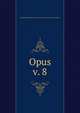 Opus. v. 8, Undergraduate Students of the Arthur Jordan Conservatory of Music 