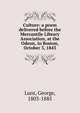 Culture: a poem delivered before the Mercantile Library Association, at the Odeon, in Boston, October 3, 1843, Lunt, George, 1803-1885 