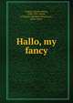 Hallo, my fancy, L?ders, Charles Henry, 1858-1891,Smith, S. Decatur (Stephen Decatur), Jr., joint author 