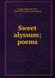 Sweet alyssum; poems, Logan, Margaret Ann, 1840-1919. [from old catalog] 