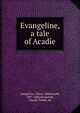 Evangeline, a tale of Acadie, Henry Wadsworth Longfellow 