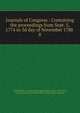 Journals of Congress : Containing the proceedings from Sept. 5, 1774 to 3d day of November 1788 .. 8, United States. Continental Congress,Adams, John, 1735-1826, former owner,Boston Public Library (John Adams Library) 