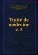 Trait de mdecine. v. 3, Bouchard, Ch. (Charles), 1837-1915,Babinski, J. (Joseph), 1857-1932,Brissaud, ?douard, 1852-1909,Charcot, J. M. (Jean Martin), 1825-1893 