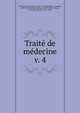 Trait de mdecine. v. 4, Bouchard, Ch. (Charles), 1837-1915,Babinski, J. (Joseph), 1857-1932,Brissaud, ?douard, 1852-1909,Charcot, J. M. (Jean Martin), 1825-1893 