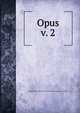 Opus. v. 2, Undergraduate Students of the Arthur Jordan Conservatory of Music 
