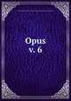 Opus. v. 6, Undergraduate Students of the Arthur Jordan Conservatory of Music 