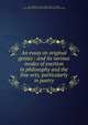 An essay on original genius : and its various modes of exertion in philosophy and the fine arts, particularly in poetry, Duff, William, 1732-1815,Adams, John, 1735-1826, former owner. BRL,Boston Public Library (John Adams Library) BRL 