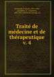 Trait de mdecine et de thrapeutique. v. 4, Brouardel, P. (Paul), 1837-1906, ed,Gilbert, A. (Augustin), 1858-1927, ed,Girode, Joseph, ed 