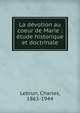 La d?votion au coeur de Marie : ?tude historique et doctrinale, Lebrun, Charles, 1863-1944 